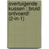 Overtuigende kussen ; Bruid ontvoerd! (2-in-1) by Barbara Dunlop