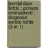 Bevrijd door liefde ; Prinses ontmaskerd ; Diagnose: eerste liefde (3-in-1)