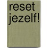 Reset Jezelf! door Nannet van der Ham