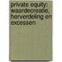 Private equity: waardecreatie, herverdeling en excessen
