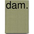 DAM.