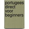 Portugees direct voor beginners door Fernando Venâncio