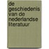 De geschiedenis van de Nederlandse literatuur