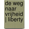 De weg naar vrijheid | Liberty door Elke Boelens