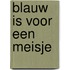 Blauw is voor een meisje