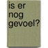 Is er nog gevoel?