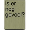 Is er nog gevoel? door Mark Ouwerkerk