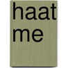 Haat me by Lizzie van den Ham