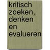 Kritisch zoeken, denken en evalueren door Lidewij w. Niezink