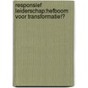 Responsief Leiderschap:hefboom voor transformatie!? door Tom van Oeffelt