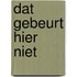 Dat gebeurt hier niet