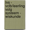 LVS - VCLB/Leerling Volg Systeem - Wiskunde door Vclb