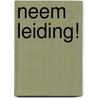 Neem leiding! by Wil Foppen