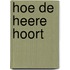 Hoe de Heere hoort