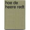 Hoe de Heere redt by Ada Schouten-Verrips