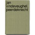 Jan Vindeveughel, peerdeknecht