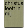 Christus leeft in mij door Elihu van Groeneveld