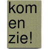 Kom en zie! by D.W. Tuinier