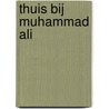 Thuis bij Muhammad Ali door Guus van Holland