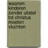 Waarom kinderen zonder uitstel tot Christus moeten vluchten