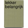Lekker belangrijk door N. van Halem