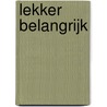 Lekker belangrijk by N. van Halem