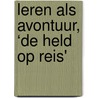 Leren als avontuur, ‘de held op reis' door Ben Rovers