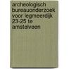 Archeologisch bureauonderzoek voor Legmeerdijk 23-25 te Amstelveen door Koen Hebinck