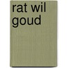 rat wil goud door Jan Van Lierde