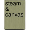 Steam & canvas by Stephen J. Card