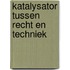 Katalysator tussen recht en techniek