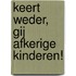 Keert weder, gij afkerige kinderen!