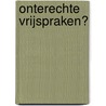 Onterechte vrijspraken? door Lonneke Stevens