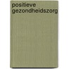 Positieve gezondheidszorg door Pieter Jansen