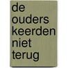 De ouders keerden niet terug by Anne van Doorn