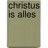 Christus is alles door Jos Douma