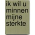 Ik wil U minnen mijne sterkte