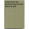 Maya:livre de lecture-Bienvenue dans le pré by Gert Verhulst