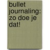 Bullet journaling: zo doe je dat! door Lona Aalders