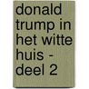 Donald Trump in het Witte Huis - Deel 2 door Frank Heinen