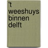 't Weeshuys binnen Delft door Ingrid van der Vlis