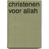 Christenen voor Allah