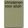 Christenen voor Allah door Arne Zuidhoek