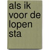Als ik voor de lopen sta by Frans Hendriksen