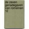 De zeven genadegaven van Romeinen 12 by Unknown