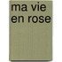 Ma vie en rose
