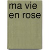 Ma vie en rose door Annemie Struyf
