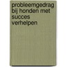 Probleemgedrag bij honden met succes verhelpen door Petra Krivy