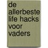 De allerbeste life hacks voor vaders