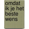 Omdat ik je het beste wens by Kitty Sijmons